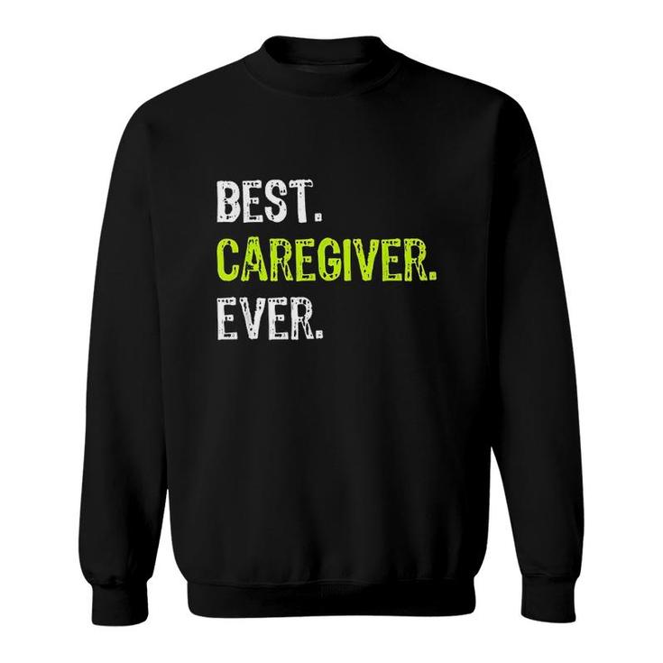 Best Caregiver Ever Funny Sweatshirt