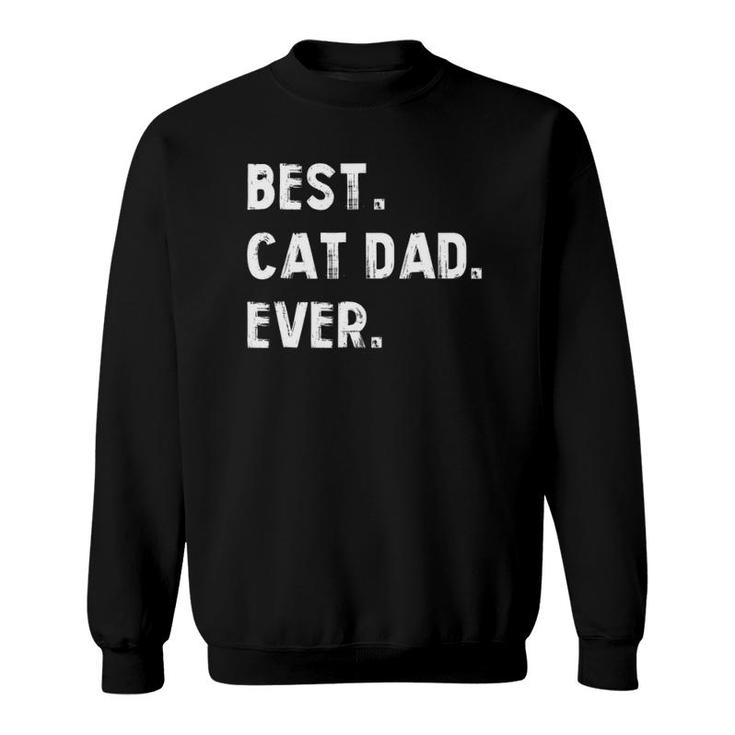 Best Cat Dad Ever Proud Cat Dad Sweatshirt