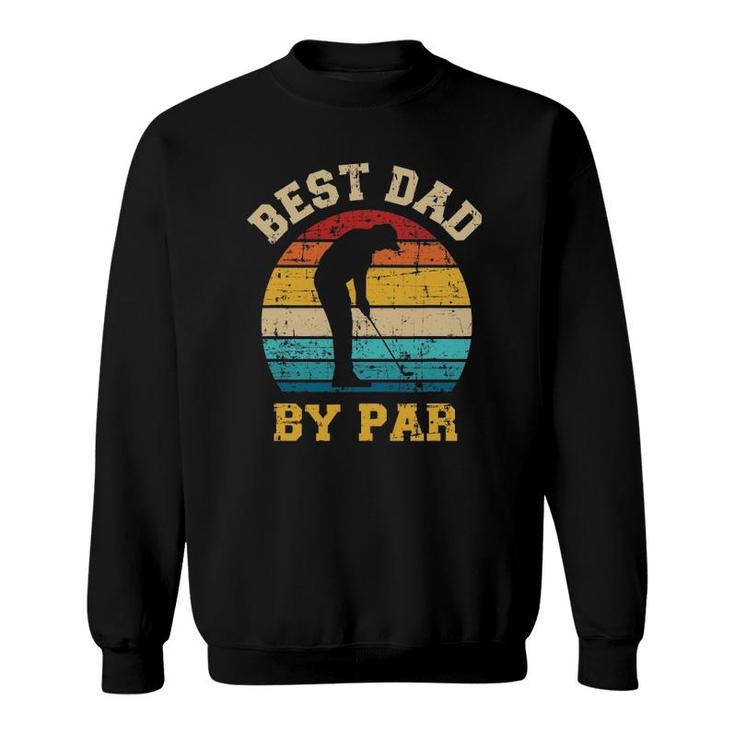 Best Dad By Par Gift For Golfer Daddy Father's Day Sweatshirt