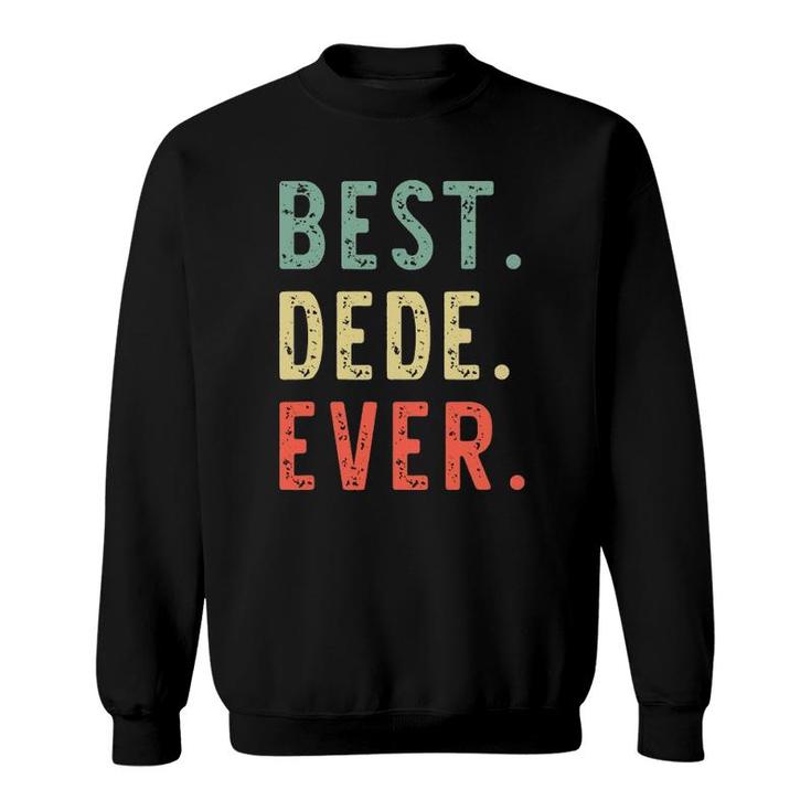 Best Dede Ever Funny Retro Vintage Sweatshirt