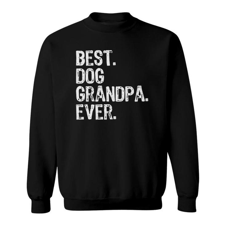 Best Dog Grandpa Ever Funny Cool Gift Father's Day Sweatshirt