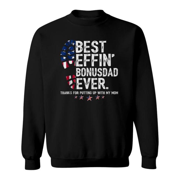 Best Effin' Bonusdad Ever Thanks For Putting Up With My Mom  Sweatshirt
