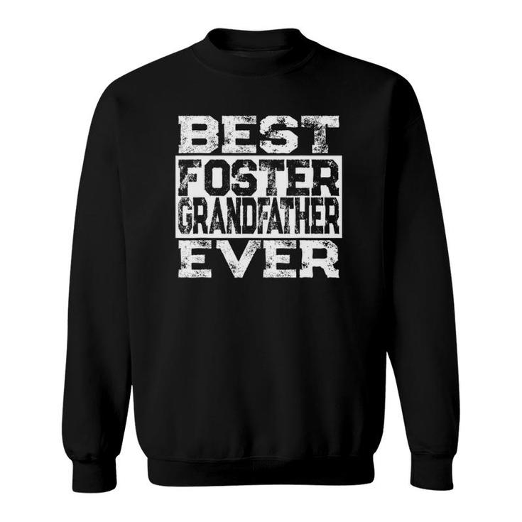 Best Foster Grandfather Ever Foster Family Grandparent Gift Sweatshirt