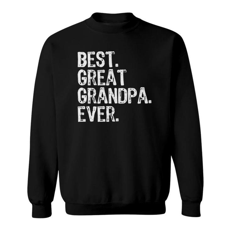 Best Great Grandpa Ever Funny Grandparents Gift Father's Day Sweatshirt