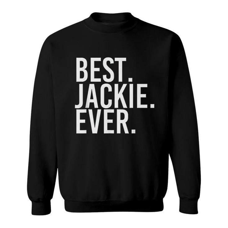 Best Jackie Ever Funny Joke Gift Idea  Sweatshirt