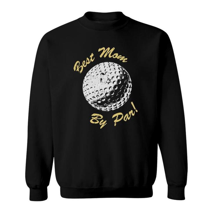 Best Mom By Par Mother's Day Gifts Golf Lover Retro Golfer Sweatshirt
