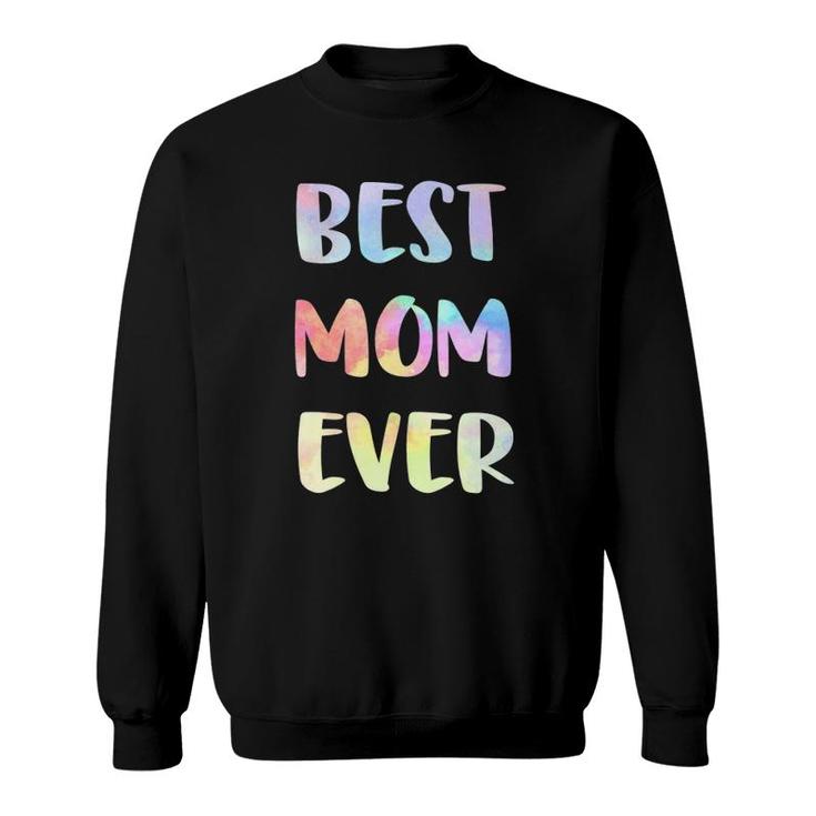 Best Mom Ever Mother's Day Gift Happy Mother's Day Sweatshirt