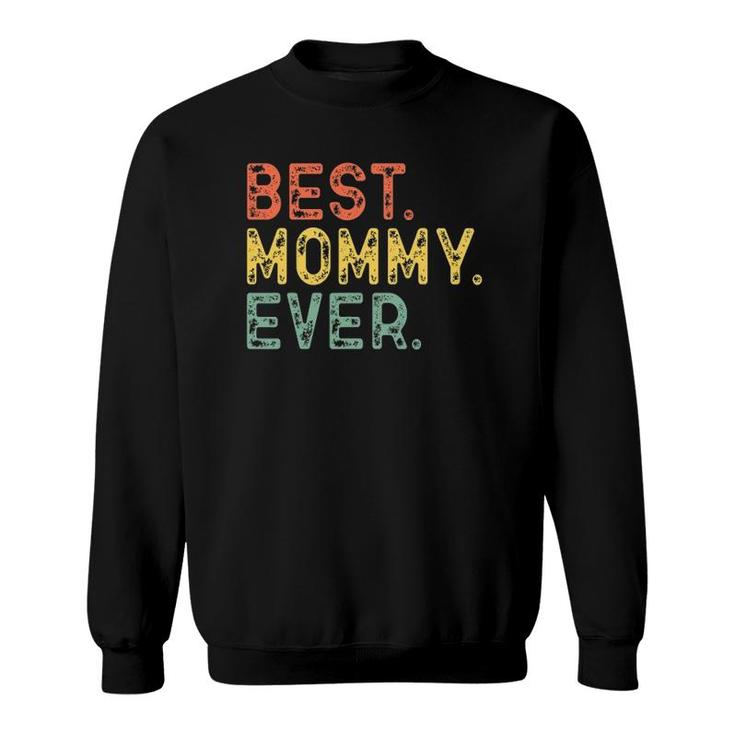 Best Mommy Ever Mom Gift Retro Vintage Mother's Day Sweatshirt