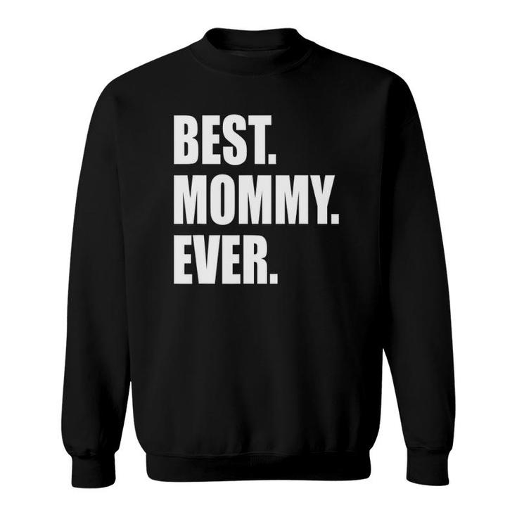Best Mommy Ever  Wife And Mom  For Mother Day Sweatshirt
