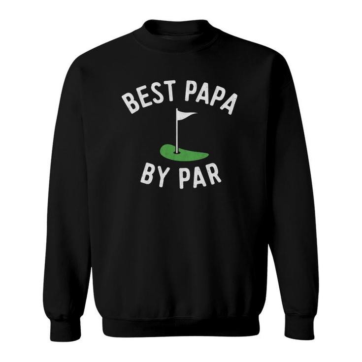 Best Papa By Par Golf Grandpa Fathers Day Gift Sweatshirt