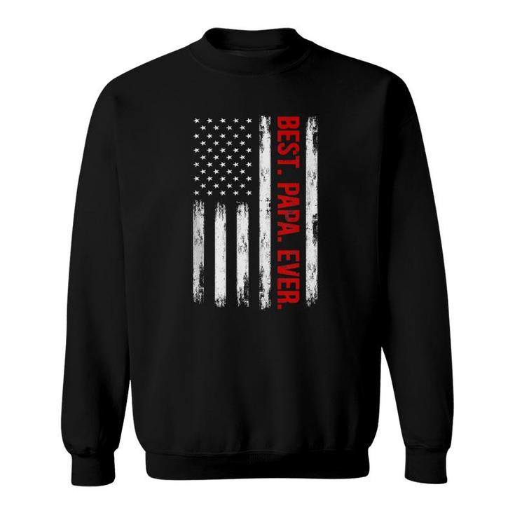 Best Papa Ever American Flag Funny Dad Grandpa Father Gifts  Sweatshirt
