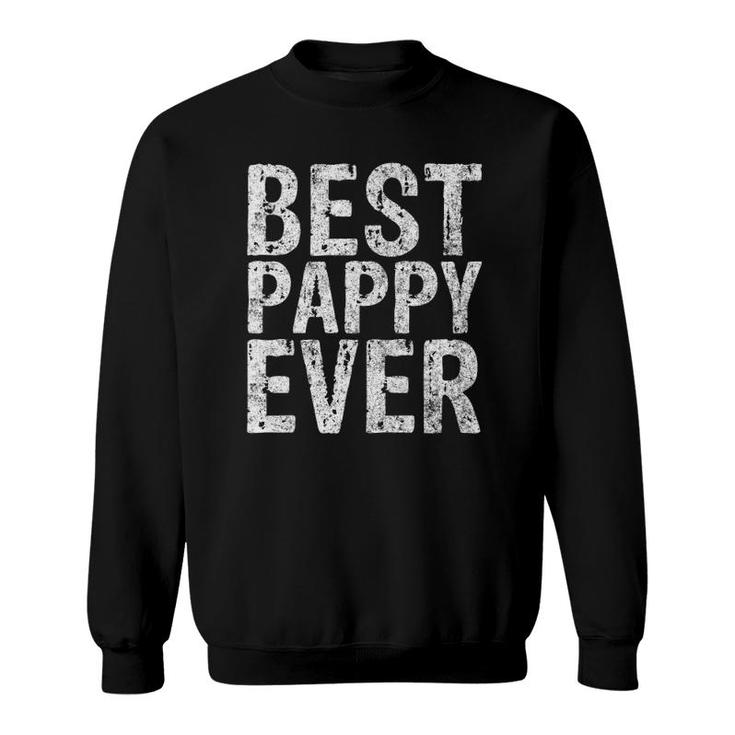 Best Pappy Ever  Funny Gift Father's Day Sweatshirt