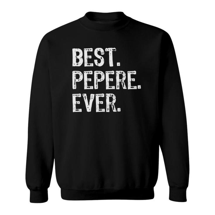 Best Pepere Ever Gift Father's Day Sweatshirt