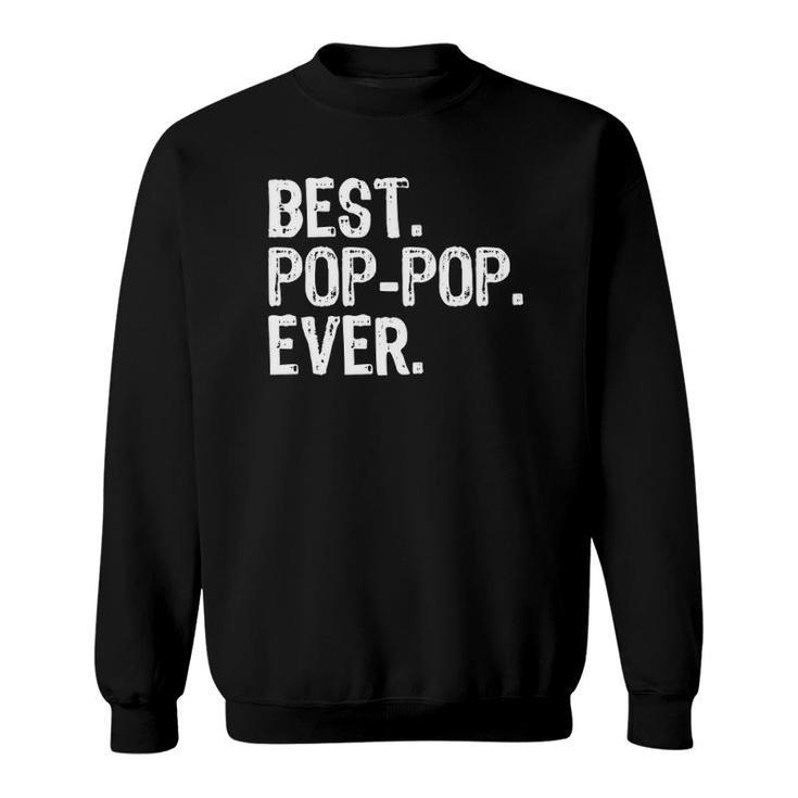 Best Pop-Pop Ever Gift Funny Grandpa Poppop Father's Day Sweatshirt