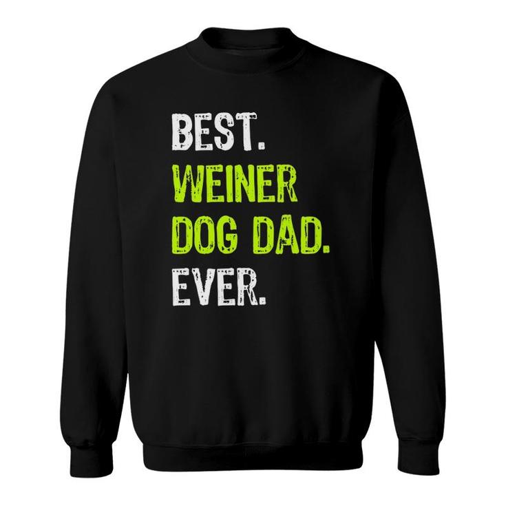 Best Weiner Dog Dad Ever Fathers Day Dachshund Sweatshirt