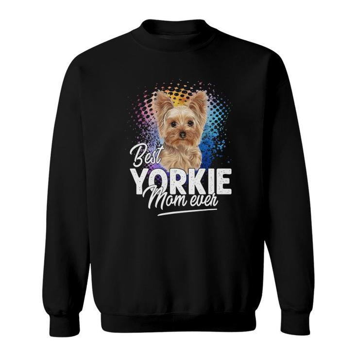 Best Yorkie Mom Ever Mother's Day Gift Sweatshirt