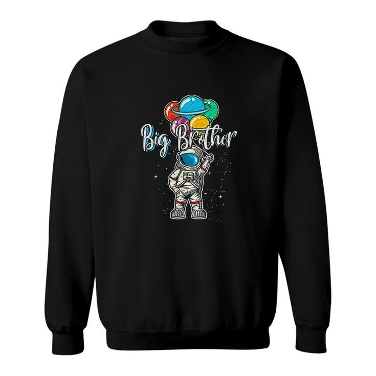 Big Brother Birthday Funny Astronaut In Space Gifts Lover  Sweatshirt