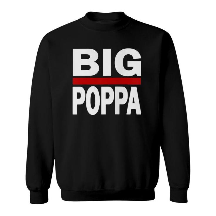 Big Poppa Hip Hop Dad Fathers Day  Sweatshirt