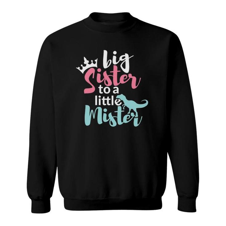 Big Sis Sister To A Little Mister Dino & Crown Gift Sweatshirt