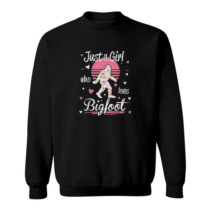 Bigfoot Just A Girl Who Loves Bigfoot Sweatshirt