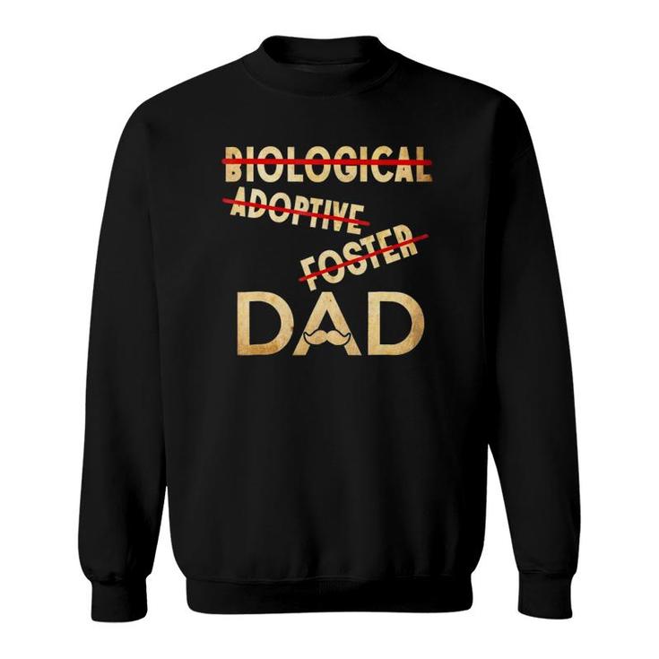 Biological Adoptive Foster Dad - Father's Day Sweatshirt