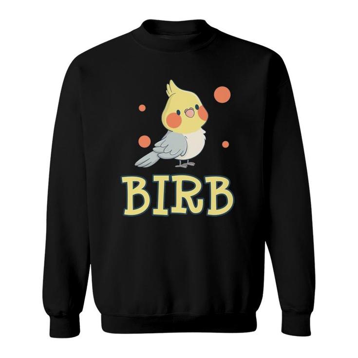 Birb Funny Yellow Cockatiel Bird Owner Mom Dad Meme Gift Sweatshirt
