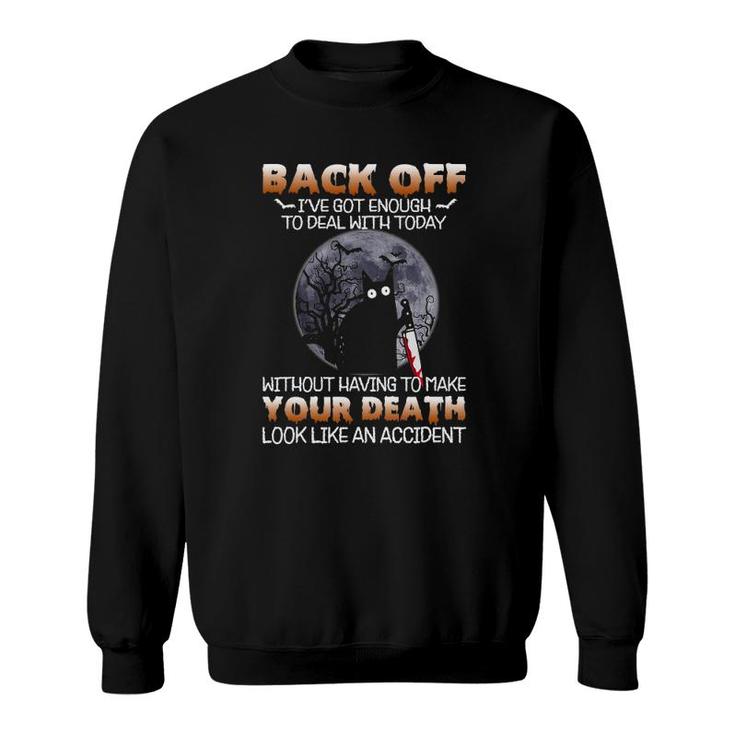 Black Cat Horror Back Off I've Got Enough To Deal With Today Sweatshirt