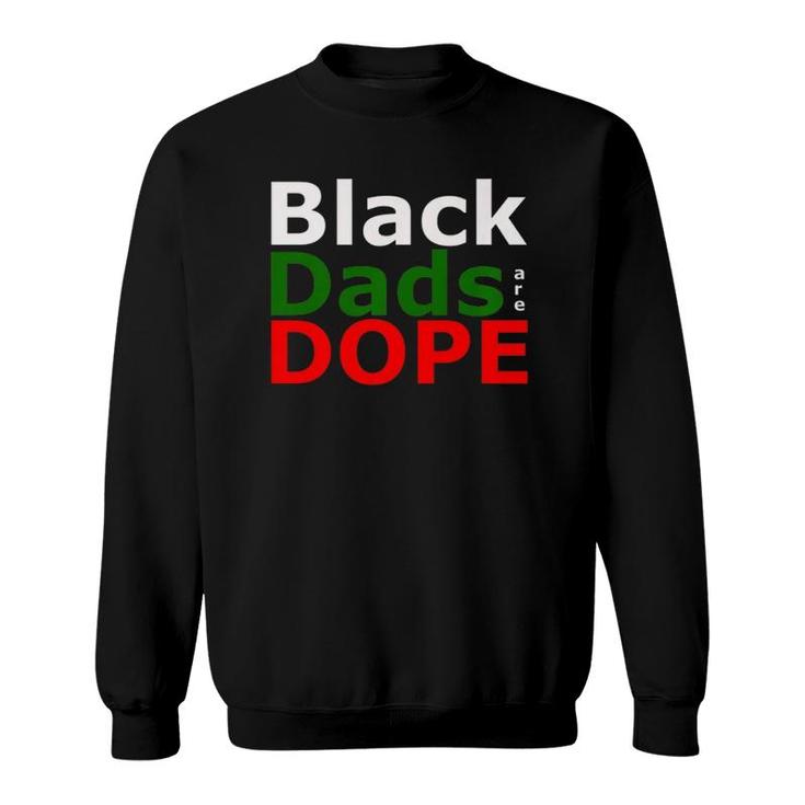 Black Dads Are Dope  Sweatshirt