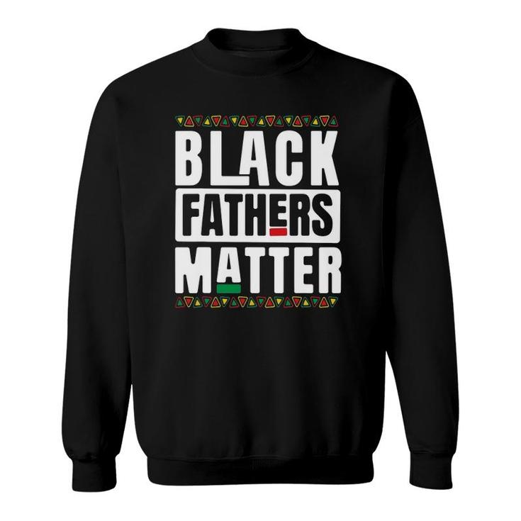 Black Fathers Matter Black History & African Roots Sweatshirt