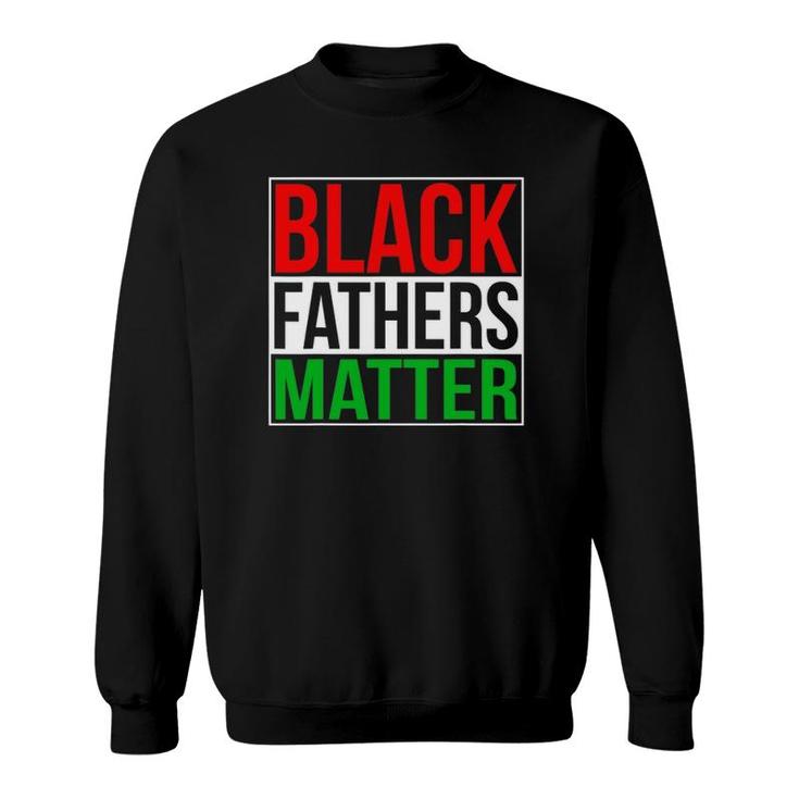 Black Fathers Matter Family Civil Rights Dad Gift Sweatshirt