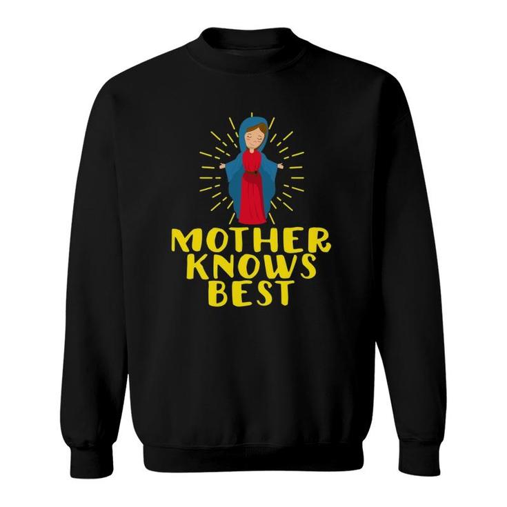 Blessed Mother Mary Knows Best Catholic Mother's Day Gifts Sweatshirt