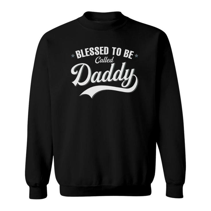 Blessed To Be Called Daddy Sweatshirt
