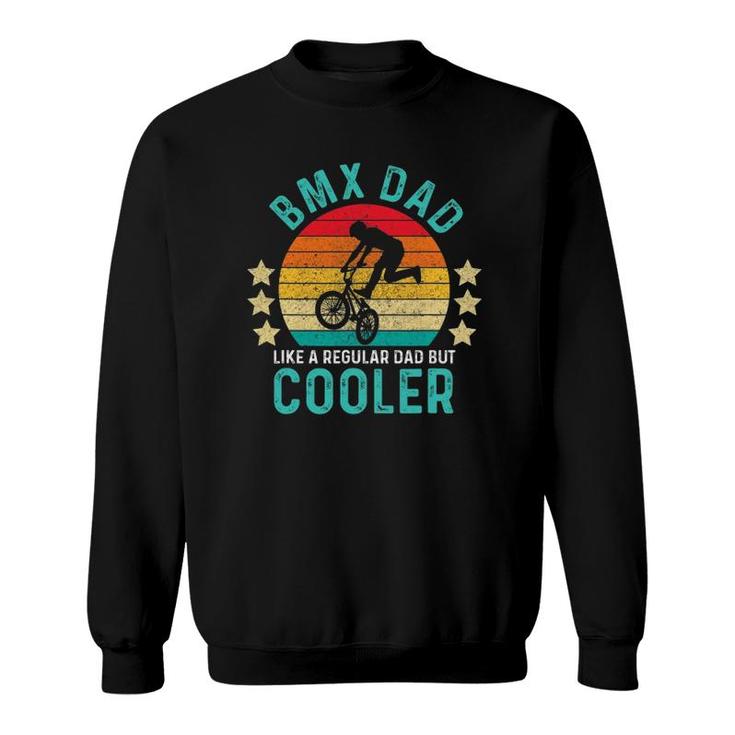 Bmx Dad Like A Regular Dad But Cooler Vintage Sweatshirt
