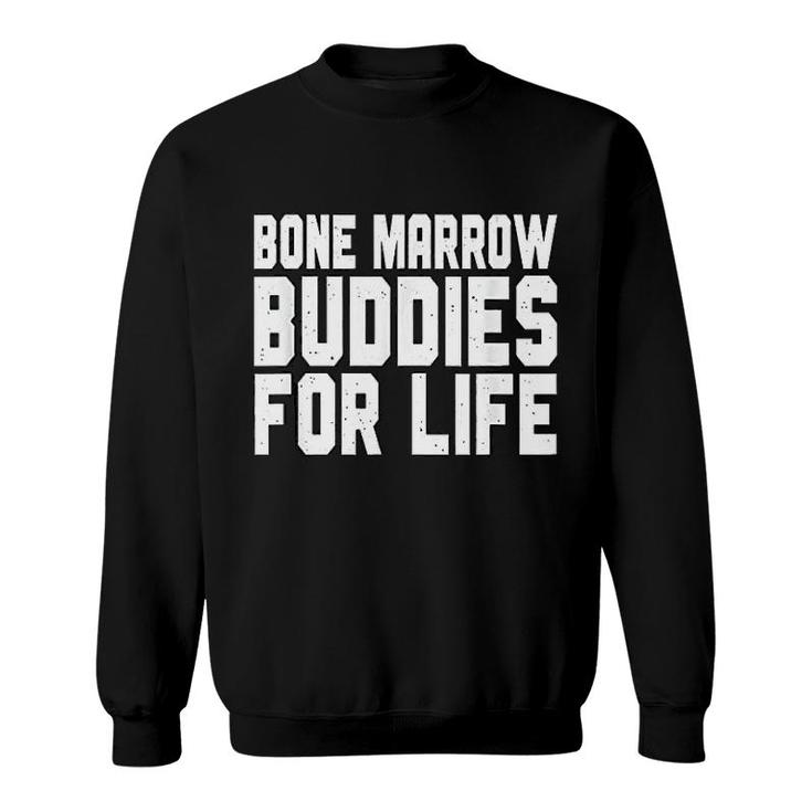 Bone Marrow Buddies For Life Sweatshirt