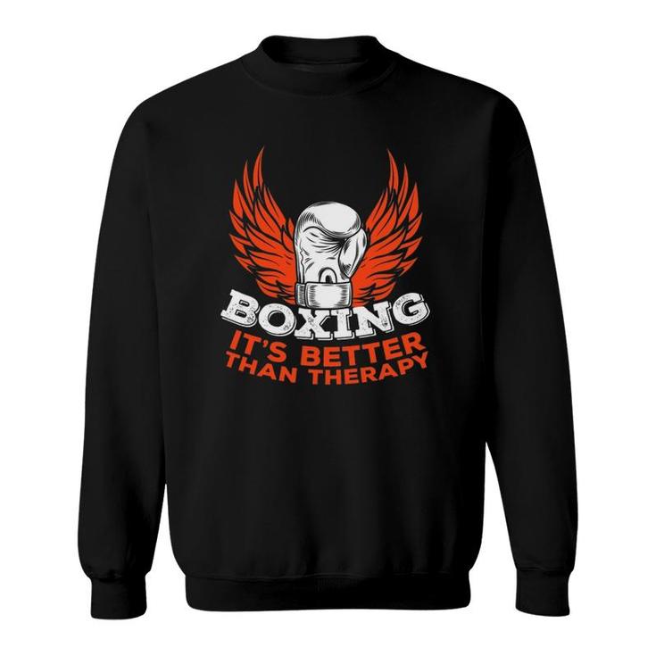 Boxing Better Than Therapy Fighter Combat Sport Boxer Gift Sweatshirt