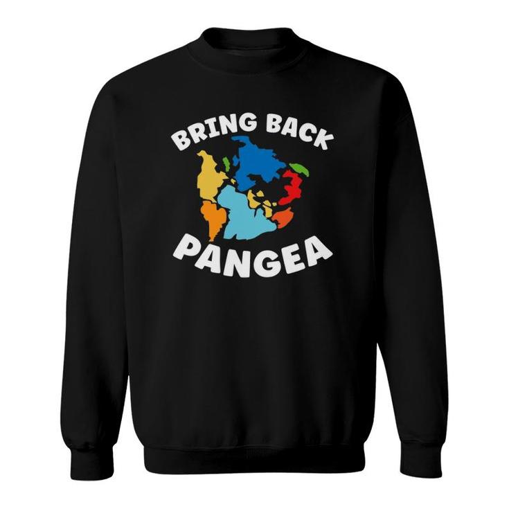 Bring Back Pangea Geographer Geography Teacher Sweatshirt