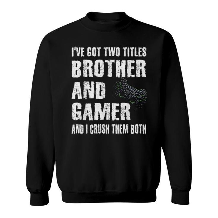Brother And Gamer Video Games Saying Gaming Boysns  Sweatshirt