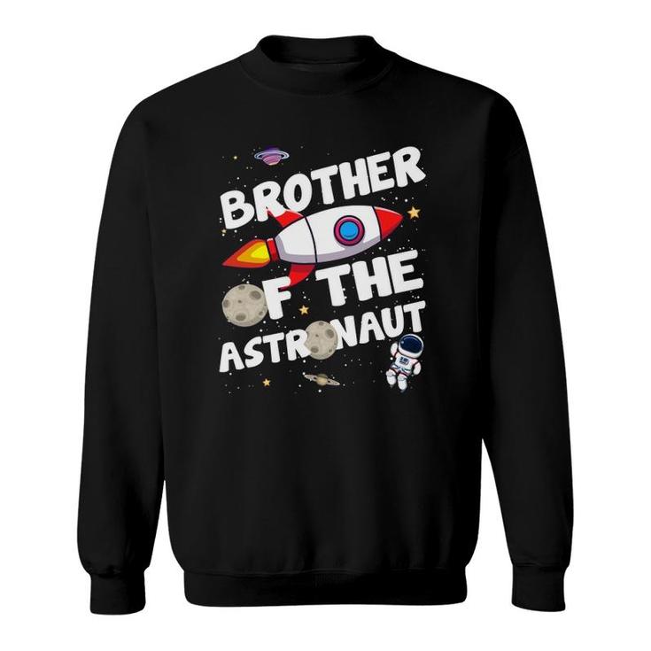 Brother Of The Astronaut Space Theme Brother Sweatshirt