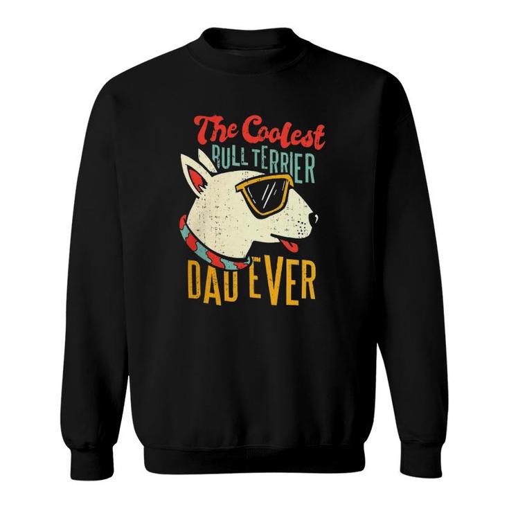 Bull Terrier Dog Lover Coolest Dad Sweatshirt