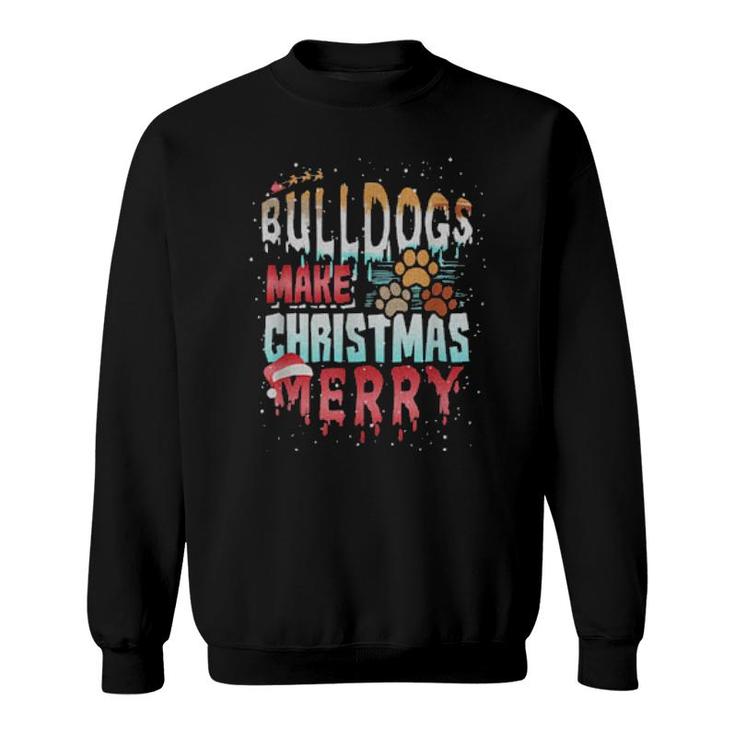 Bulldog Bulldogs Make Christmas Merry Fun Christmas  Sweatshirt