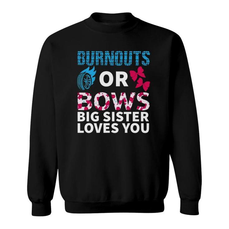 Burnouts Or Bows Big Sister Loves You Gender Reveal Party Sweatshirt