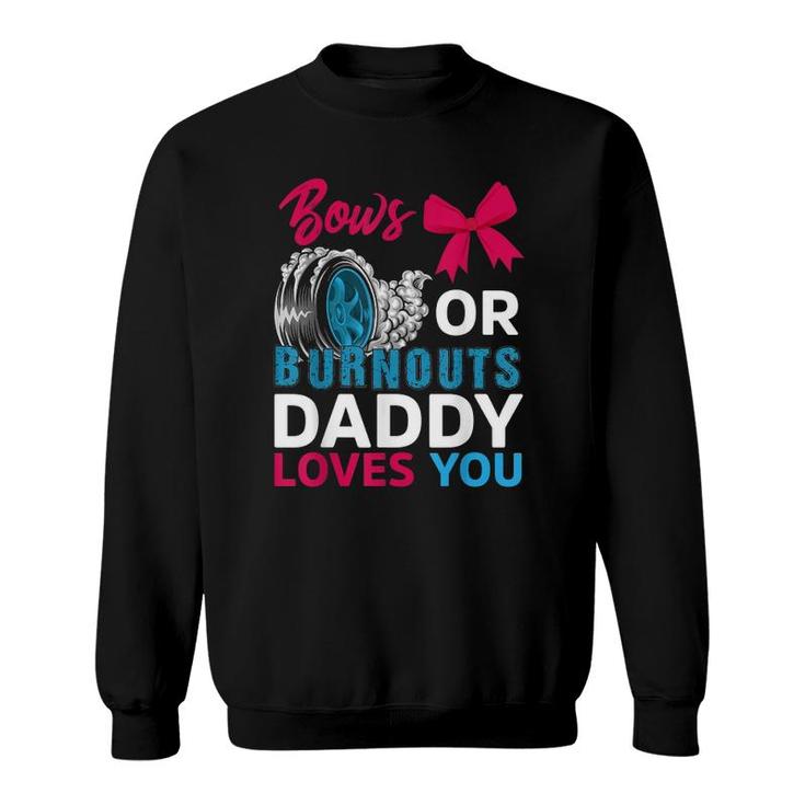 Burnouts Or Bows Daddy Loves You Gender Reveal Party Baby Sweatshirt