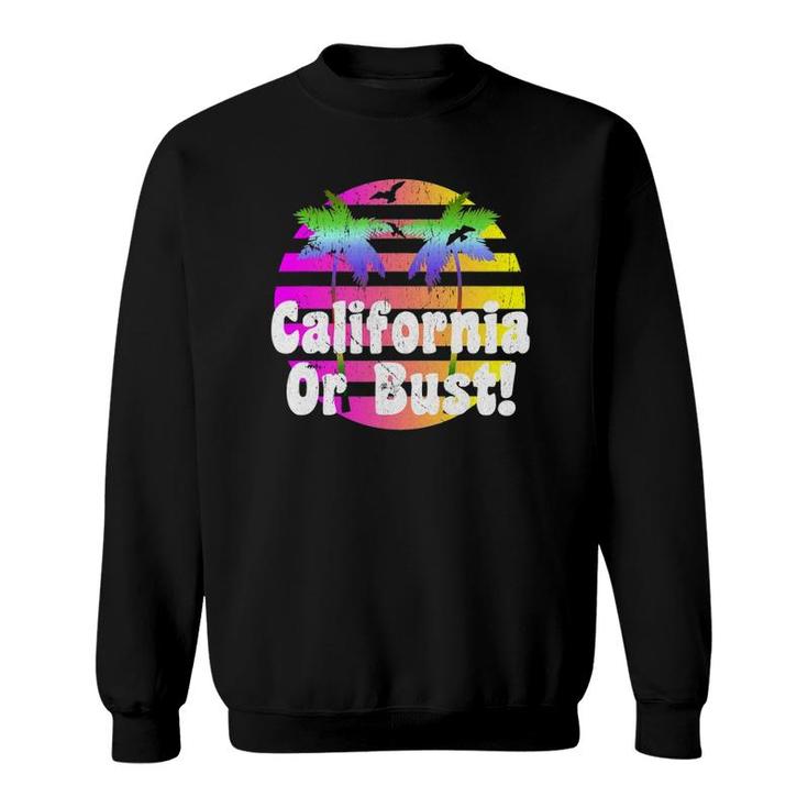 California Or Bust Distressed Family Vacation Gift Sweatshirt