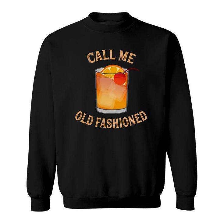 Call Me Old Fashioned Classic Cocktail Sweatshirt