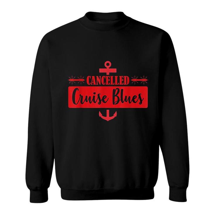 Cancelled Cruise Blues Sweatshirt