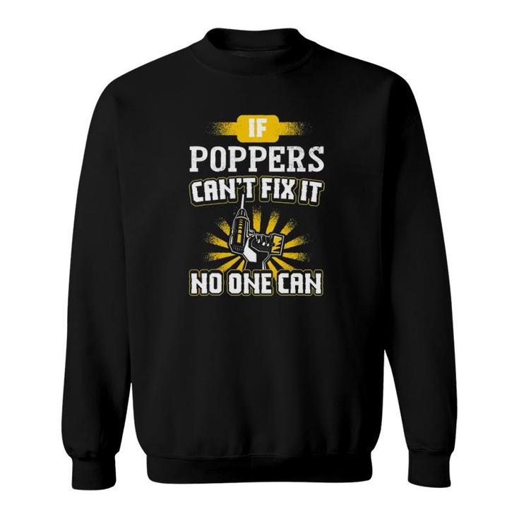 Can't Fix It Poppers  For Dad Grandpa Father's Day Sweatshirt