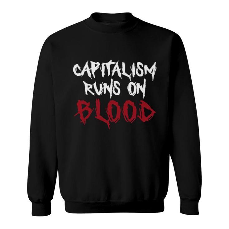 Capitalism Runs On Blood War Is Racket  Sweatshirt