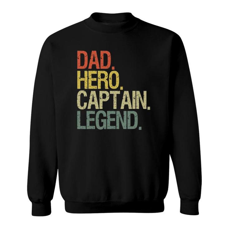 Captain Dad Boat Dad Hero Captain Legend Sweatshirt