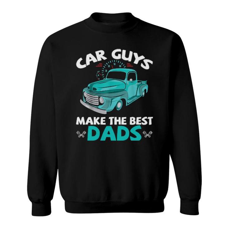 Car Guys Make The Best Dads Car Shop Mechanical Daddy Saying  Sweatshirt