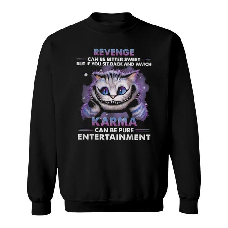 Cat Can Be Pure Entertainment  Sweatshirt
